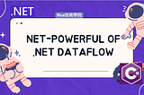 Powerful of .NET Dataflow