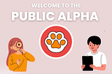 Introducing Public Alpha: Embracing Transparency and Community Feedback