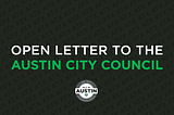 Open Letter to the Austin City Council