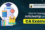 Balancing Articleship and CA Exams