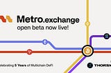 THORSwap turns 5: Metro.exchange Open Beta is Live! 🚇