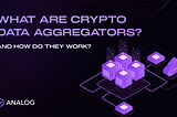 What Are Crypto Data Aggregators and How Do They Work?