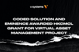 Coded Solution and Eminence Awarded HKCMCL Grant for Virtual Asset Management Project