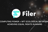Filer Declaration: Computing Power + NFT Ecological Network, Achieving Equal Rights in Mining