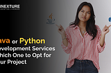 Java or Python Development Services: Which One to Opt For Your Project
