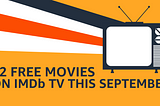 72 free movies and shows on IMDb TV this September