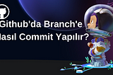 Github’da Branch’e Commit Nasıl Yapılır?