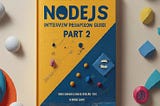Node.js Interview Preparation Guide: Intermediate Level — Part 2