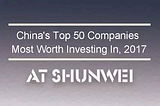 GeekPark’s 2017 China’s Top 50 Companies Most Worth Investing In