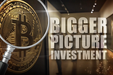 Why I Don’t Invest Without Looking at the Bigger Picture