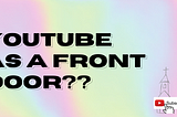 Is YouTube a front door for my church?