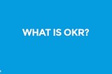 A crash course OKR — Google’s secret sauce