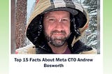 Top 15 Facts About Meta CTO Andrew Bosworth