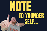 Note to Younger Self: A Manifesto For Success