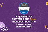 My Journey of Mastering the PL300 Microsoft Power BI Data Analyst Certification