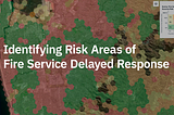 Identifying Risk Areas of Fire Service Delayed Response