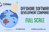 Navigating Offshore Outsourcing: Finding the Right Offshore Development Company