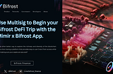 Use Multisig to Begin your Bifrost DeFi Trip with the Mimir x Bifrost App.