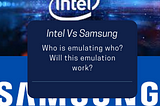 Intel Vs Samsung: The Foundry Scenario