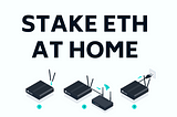 Why You Should Stake ETH at Home