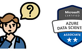 Thinking  About Becoming an Azure Data Scientist Associate (DP-100)?Let’s