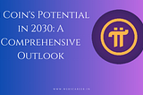 Pi Coin’s Potential in 2030: A Comprehensive Outlook