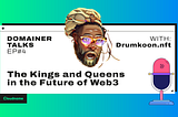 The Kings and Queens in the Future of Web3