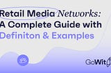 Retail Media Networks: A Complete Guide with Definition and Examples
