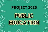 Project 2025: Public Education