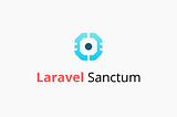 Using Laravel Sanctum for API Authentication