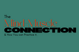 The Mind-Muscle Connection and How You can Practice it.