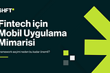 Fintech için Mobil Uygulama Mimarisi: React Native, Flutter ve Production’da Ne Görüyoruz