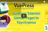 02 — VuePress Sitemizi GitHub Pages’te Nasıl Ücretsiz Yayınlarız?