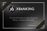 XBANKING: The safest DeFi platform to place tokens into staking, re-staking and liquid pools.