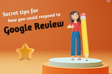 Secret Tips For How You Could Respond To Google Review