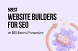 the cover image that contains a cog named as SEO and a title text “5 best website builders for SEO”