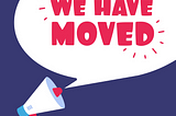 We have moved!