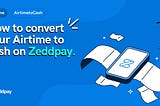 How to Convert Airtime to Cash on Zeddpay