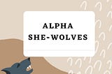 Alpha She-Wolves