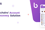 Blockchains’ Account  Recovery Solution!