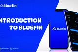 INTRODUCTION TO BLUEFIN