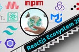 ReactJS Ecosystem in 2024 || Tools and technology related to ReactJS