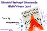 THE POLITICS OF HER SILENCE: A FEMINIST READING OF CHIMAMANDA ADICHIE’S DREAM COUNT by Gospel Okoro