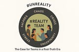 The Case for Teams in the Post-Truth Era