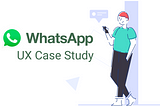 How Gen-X uses WhatsApp — UX Case Study