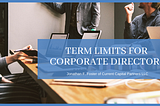 Term Limits for Corporate Directors — Jonathan F. Foster