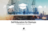 Self-Education for Startups