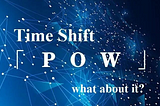 Time Shift POW