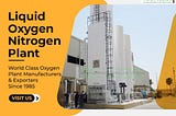 Get Price for Setup Oxygen and Nitrogen Manufacturing Plant for Industrial and Medical Uses.