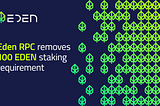 Eden RPC Reduces Staking Requirement from 100 to 0 EDEN
